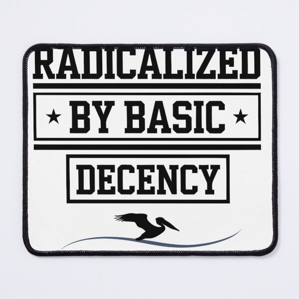 Item preview, Radicalized by Basic Decency designed and sold by AMRIEL01.