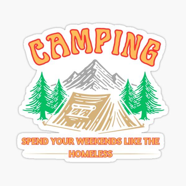 Item preview, Camping, Spend your weekend Like the Homeless designed and sold by MidwayMerch.