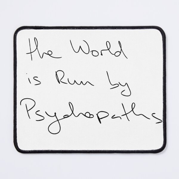 Item preview, the World is Run by Psychopaths designed and sold by byBenci.