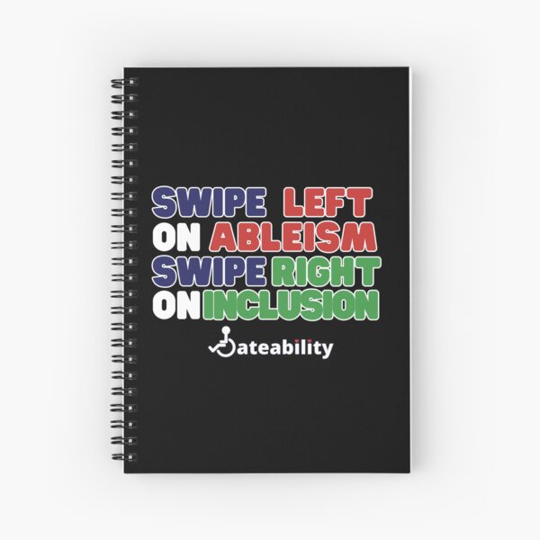 Swipe left on ableism! Spiral Notebook