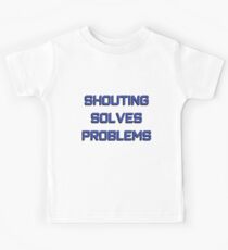 "Shouting solves problems" original gift design Kids Tee