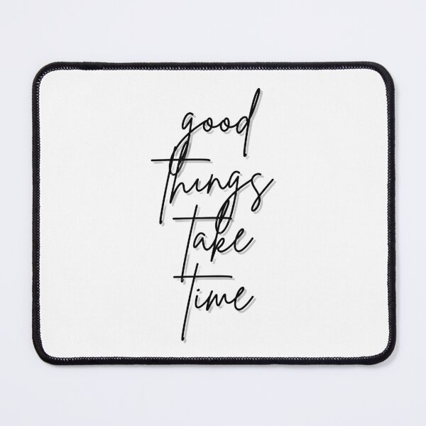 Item preview, good things take time minimalistic black and white art designed and sold by RedOrBlueIts4U.