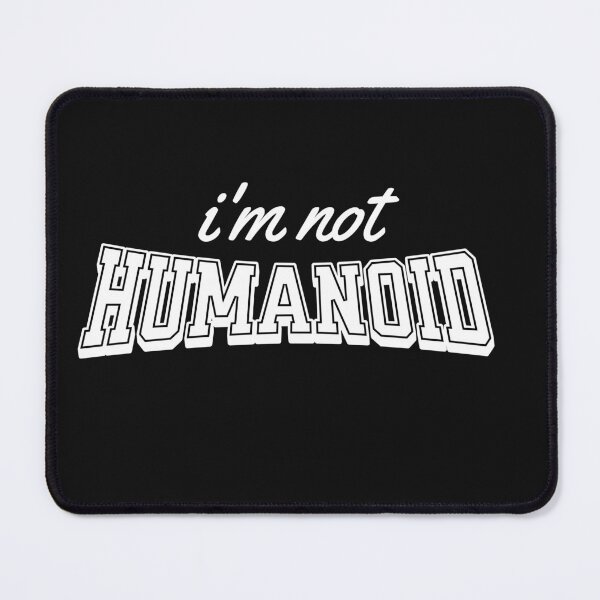 Item preview, i'm not humanoid designed and sold by lafranc.