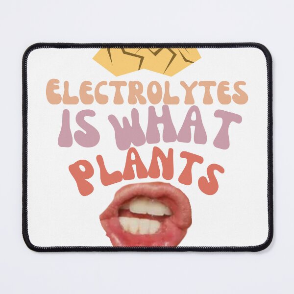 Item preview, Electrolytes is what plants crave with Trump mouth. designed and sold by Breezy Day by Meg Gregory.
