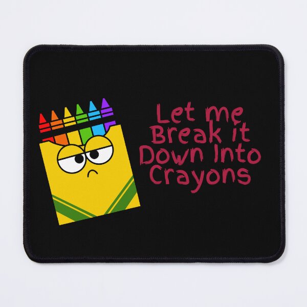 Item preview, Break It Down Into Crayons – Anti-Establishment Sarcasm for Fed-Up Americans designed and sold by iamdisruptive.