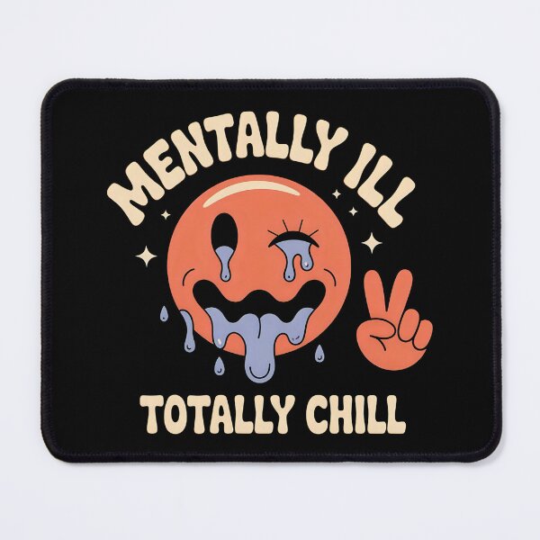 Item preview, Mentally ill Totally chill designed and sold by SidTastic .