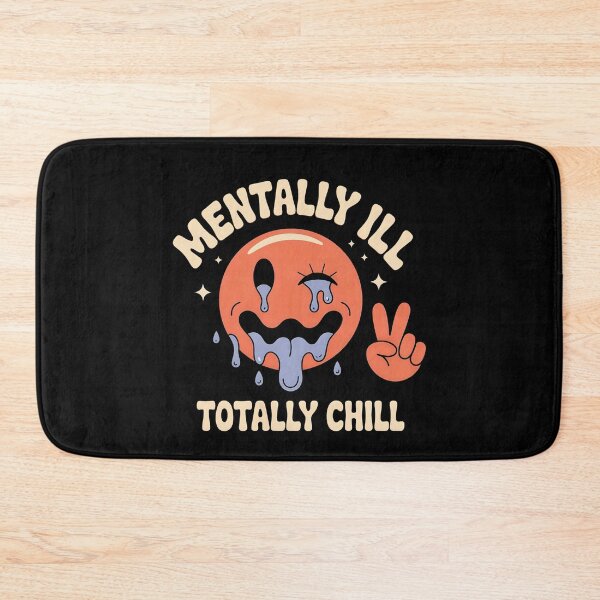 Item preview, Mentally ill Totally chill designed and sold by SidTastic .