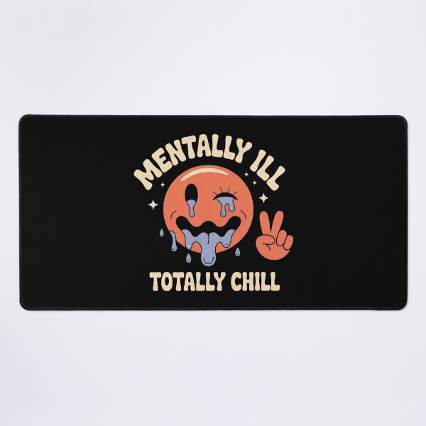Item preview, Mentally ill Totally chill designed and sold by SidTastic .