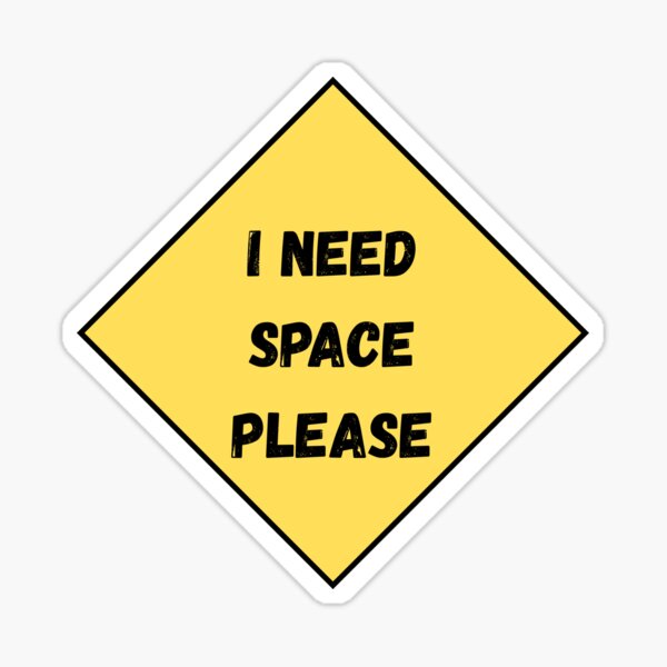 Item preview, I Need Space Sign designed and sold by pawsup4treats.