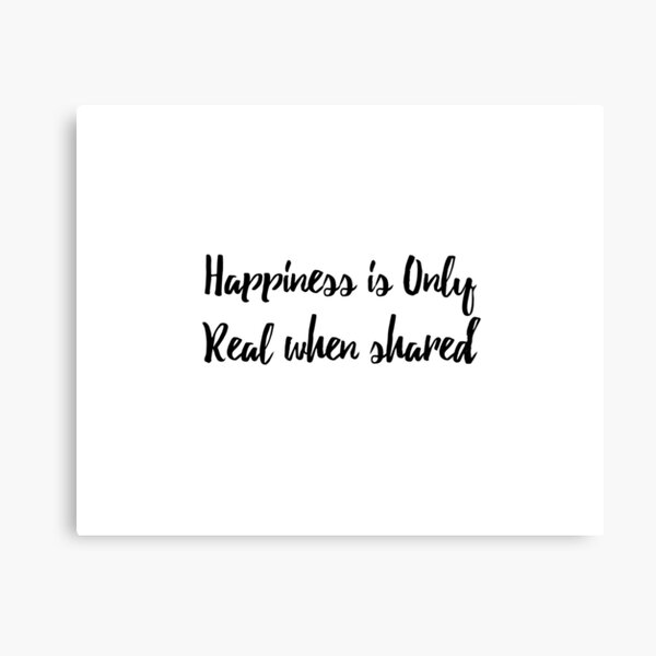 Happiness is Only Real when Shared Canvas Print