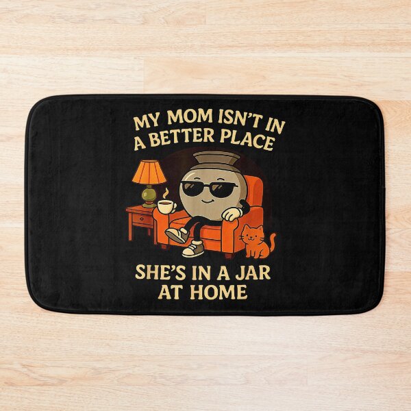 Item preview, My mom isn't in a better place She's in a jar at home Funny Dark Humor designed and sold by MotivaChic.