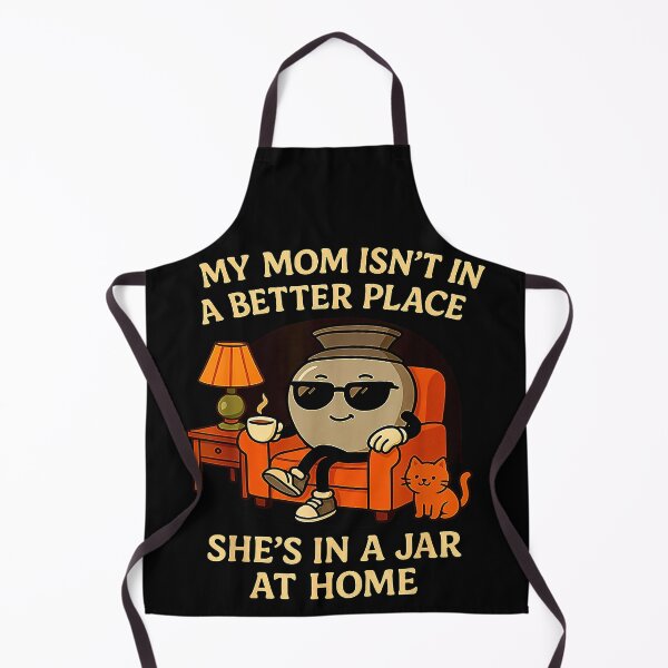Item preview, My mom isn't in a better place She's in a jar at home Funny Dark Humor designed and sold by MotivaChic.