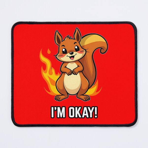Item preview, "I'M OKAY!" Optimistic Squirrel On Fire designed and sold by RisenAgain - Quantum BrainGlitch | Designs.