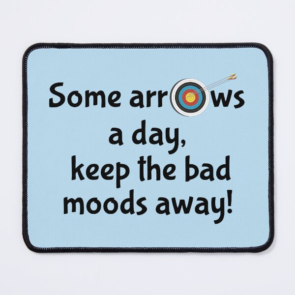 Item preview, Some arrows a day, keep the bad moods away. The importance of archery! designed and sold by Silver Arrow Archery Club Edlesborough.