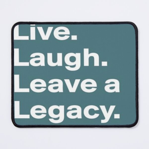Item preview, Live Laugh Leave Legacy designed and sold by SNNDesignersLLC.