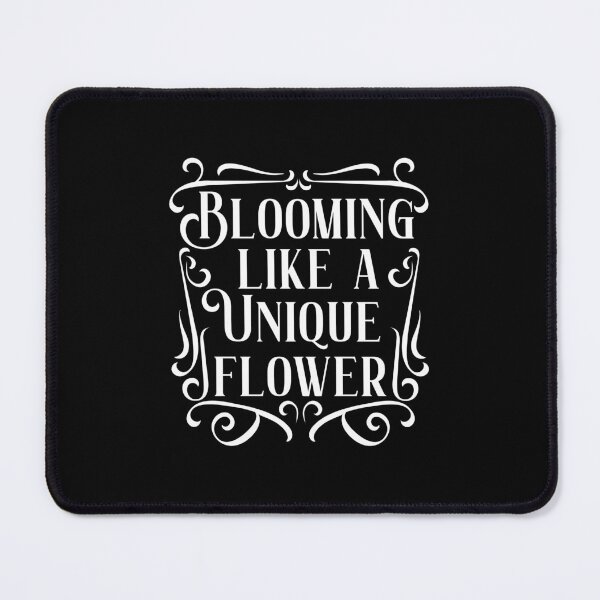 Item preview, Blooming Like A Unique Flower - Spring Quote For Flower Lover designed and sold by TheSassyNoble.