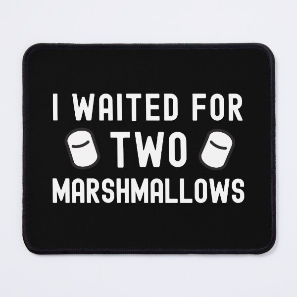Item preview, I Waited For Two Marshmallows - Social Psychology, Delayed Gratification, Cognitive Psychology, Neuroscience, Psych, designed and sold by jadedscientist.