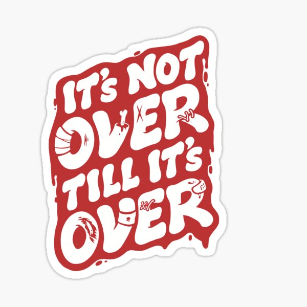 Artikel-Vorschau von It‘s not over till it‘s over, designt und verkauft von Andzo Art.