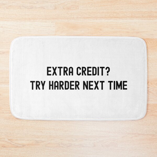 Item preview, Extra Credit? Try Harder Next Time | Funny Extra Credit | Extra Credit Humor | Professor Extra Credit | Teacher Extra Credit designed and sold by jadedscientist.