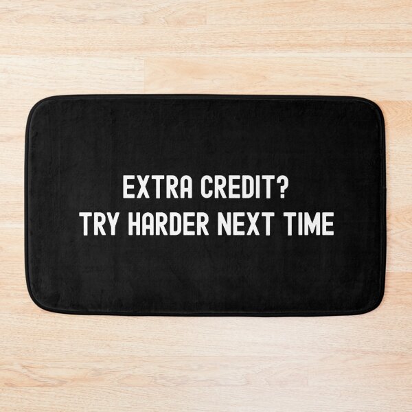 Item preview, Extra Credit? Try Harder Next Time | Extra Credit Humor | Funny Extra Credit | Professor Extra Credit | Teacher Extra Credit designed and sold by jadedscientist.