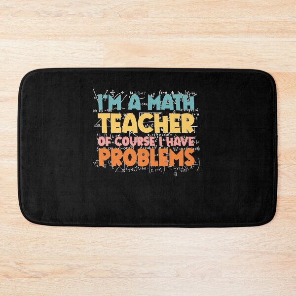 Item preview, I'm A Math Teacher Of Course I Have Problems designed and sold by SakuraPxl.