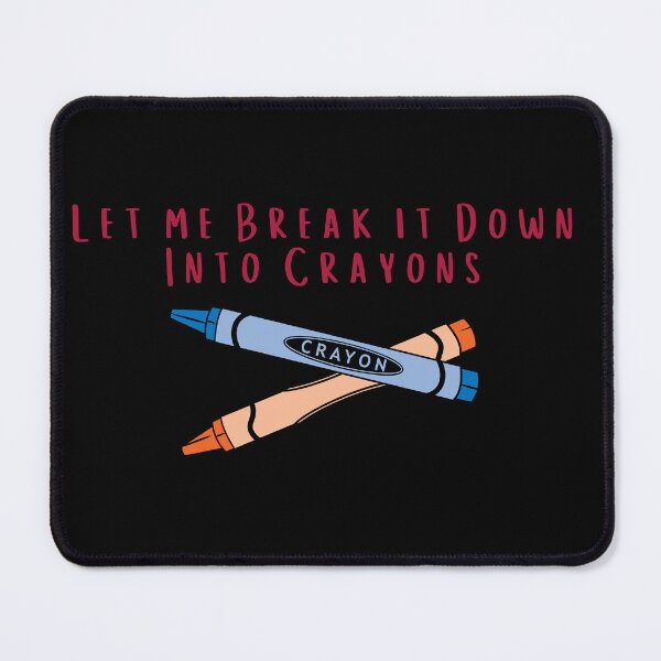 Item preview, Let Me Break It Down Into Crayons – Anti-Establishment Sarcasm for Fed-Up Americans designed and sold by iamdisruptive.