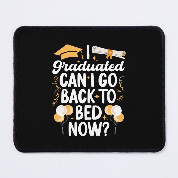 Item preview, I Graduated Can I Go Back To Bed Now designed and sold by SakuraPxl.
