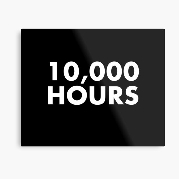 10,000 Hours Metal Print