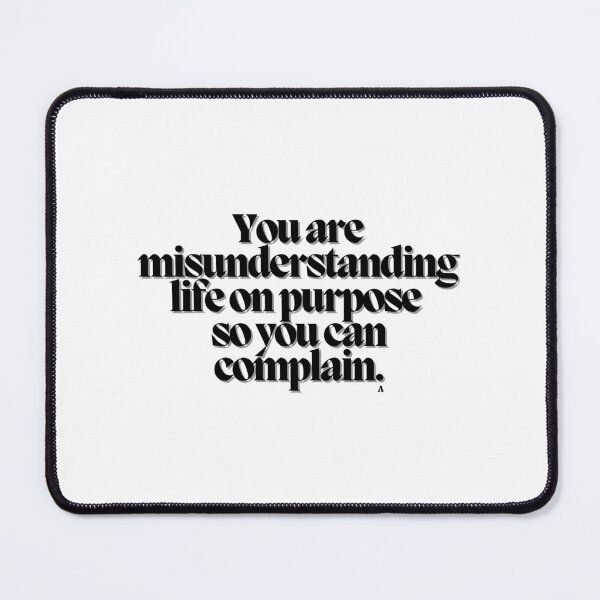Item preview, You are misunderstanding life on purpose so you can complain. designed and sold by Finds.