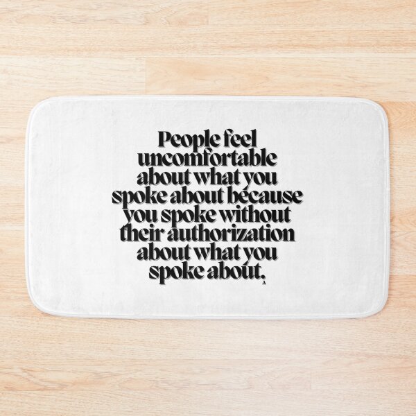 Item preview, People feel uncomfortable about what you spoke about because you spoke without their authorization about what you spoke about. designed and sold by Finds.
