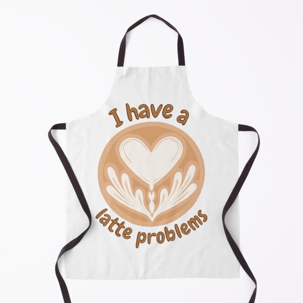 Item preview, I Have A Latte Problems designed and sold by SarcasticWords.