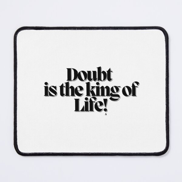 Item preview, Doubt is the king of Life! designed and sold by Finds.