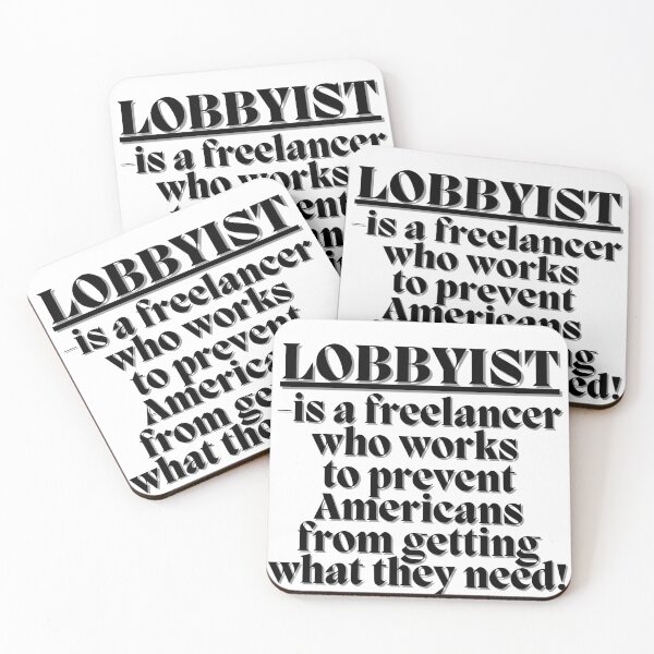 Item preview, Lobbyist is a freelancer who works to prevent Americans from getting what they need! designed and sold by Finds.