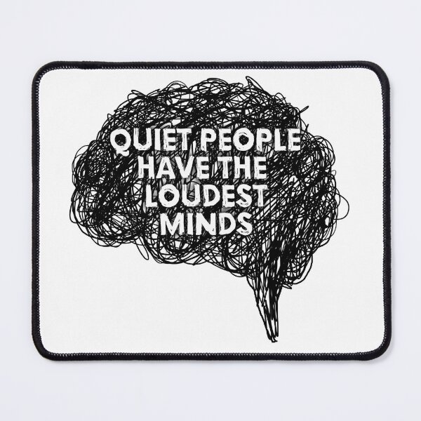 Item preview, Quiet people have the loudest minds ©ChunkaMunka designed and sold by ChunkaMunka.