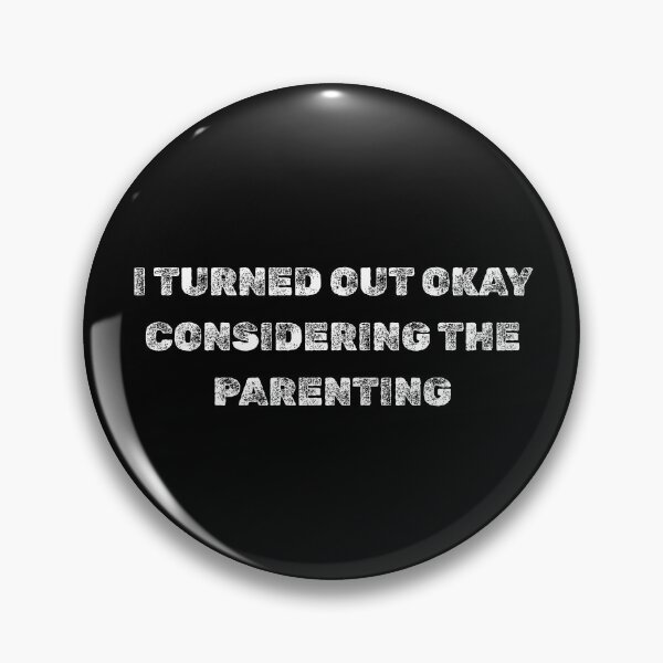 Item preview, I Turned Out Okay Considering The Parenting designed and sold by AniArtPL.