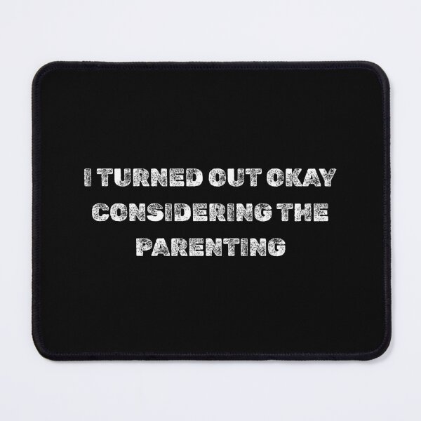 Item preview, I Turned Out Okay Considering The Parenting designed and sold by AniArtPL.
