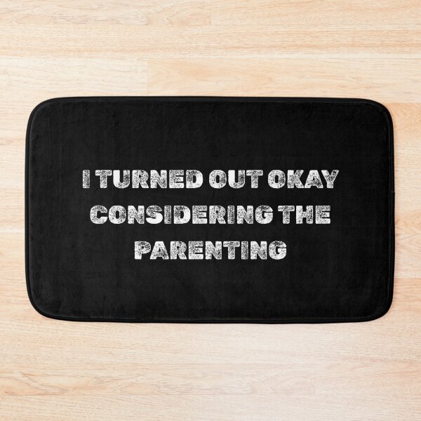 Item preview, I Turned Out Okay Considering The Parenting designed and sold by AniArtPL.