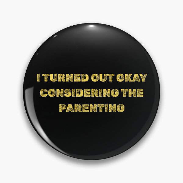 Item preview, I Turned Out Okay Considering The Parenting designed and sold by AniArtPL.