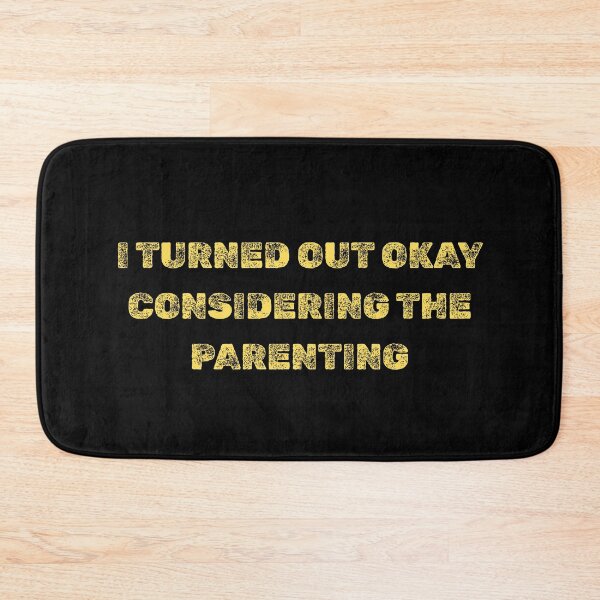 Item preview, I Turned Out Okay Considering The Parenting designed and sold by AniArtPL.