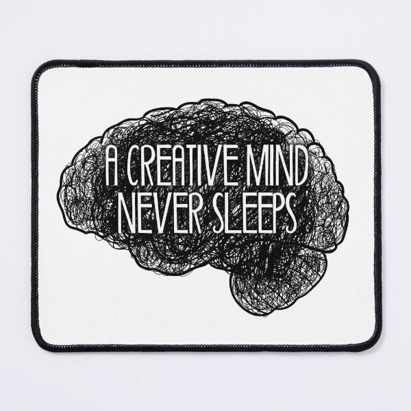 Item preview, A creative mind never sleeps_©ChunkaMunka on Redbubble designed and sold by ChunkaMunka.