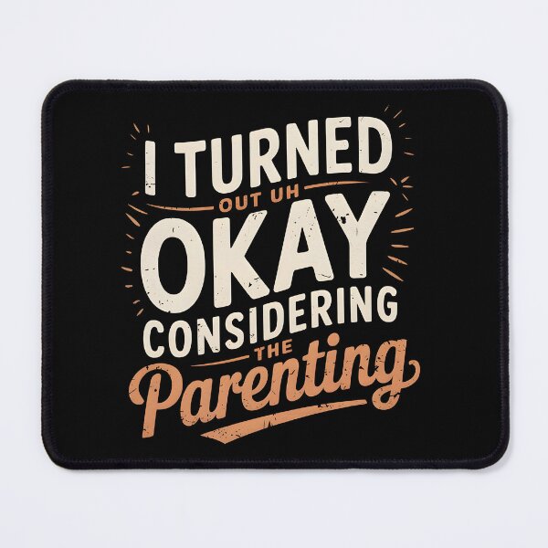 Item preview, I Turned Out Okay Considering The Parenting designed and sold by AniArtPL.