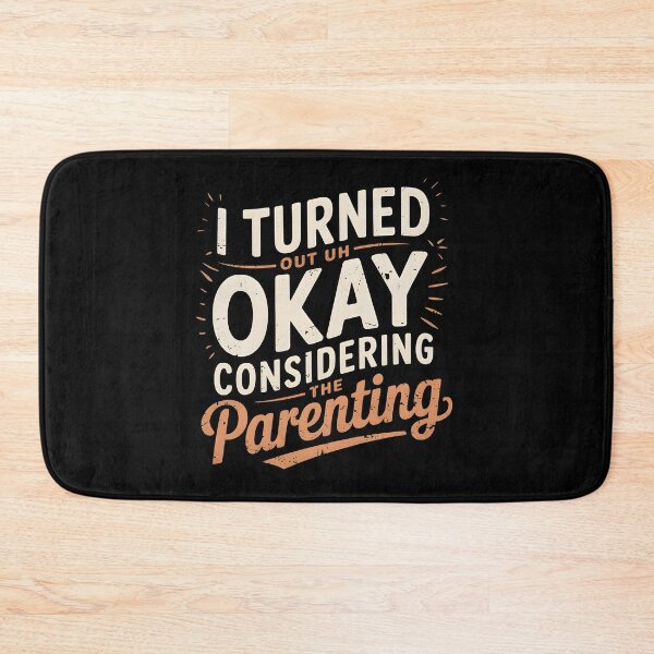 Item preview, I Turned Out Okay Considering The Parenting designed and sold by AniArtPL.
