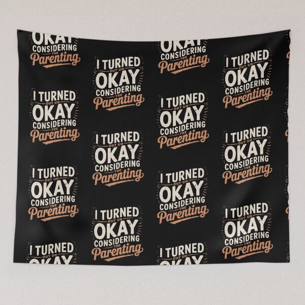 Item preview, I Turned Out Okay Considering The Parenting designed and sold by AniArtPL.