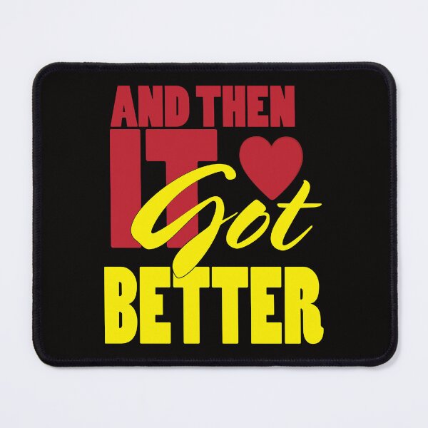 Item preview, And Then It Got Got Better designed and sold by bumperbay.