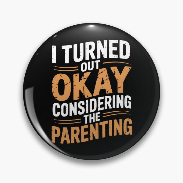 Item preview, I Turned Out Okay Considering The Parenting designed and sold by AniArtPL.
