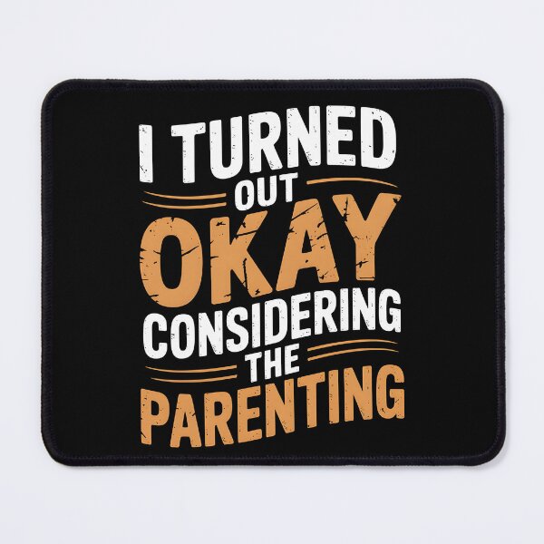 Item preview, I Turned Out Okay Considering The Parenting designed and sold by AniArtPL.