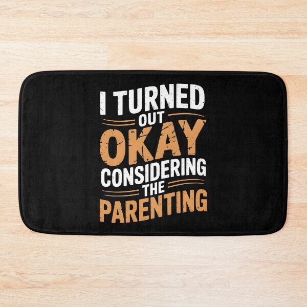 Item preview, I Turned Out Okay Considering The Parenting designed and sold by AniArtPL.