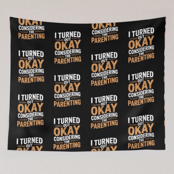 Item preview, I Turned Out Okay Considering The Parenting designed and sold by AniArtPL.