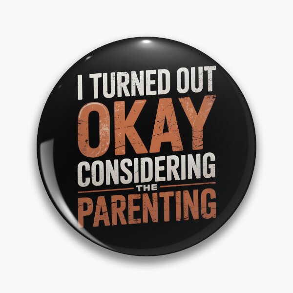 Item preview, I Turned Out Okay Considering The Parenting designed and sold by AniArtPL.