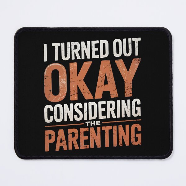 Item preview, I Turned Out Okay Considering The Parenting designed and sold by AniArtPL.